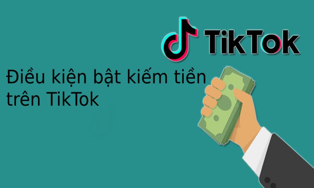 Điều kiện bật kiếm tiền trên TikTok