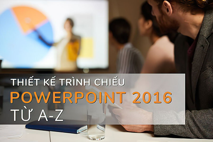 Thiết kế trình chiếu PowerPoint 2016 từ A-Z của thầy Đỗ Trung Thành rất chi tiết và bài bản